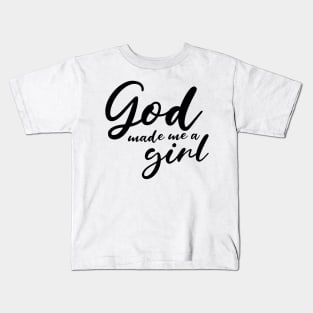 God Made Me A Girl Kids T-Shirt